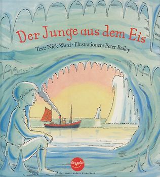 Der Junge aus dem Eis - Nick Ward [Gebundene Ausgabe]