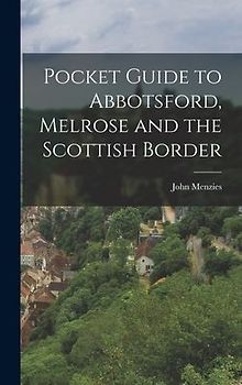 Pocket Guide to Abbotsford, Melrose and the Scottish Border