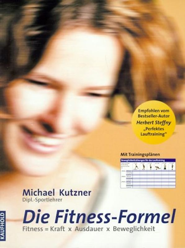 Die Fitness-Formel. Fitness - Kraft × Ausdauer × Beweglichkeit. Mit Trainingsplänen