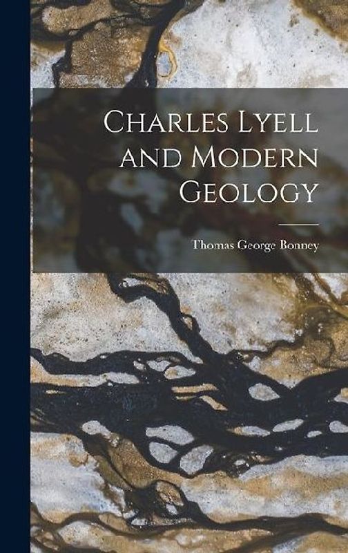 Charles Lyell and Modern Geology