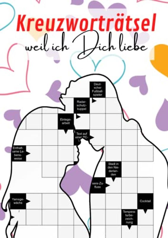 Kreuzworträtsel - weil ich Dich liebe: Denksport für Erwachsene - ein wunderschönes Mitbringsel für Partner und Verliebte
