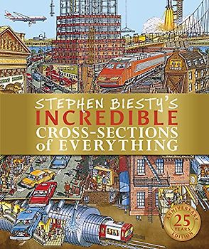 Stephen Biesty's Incredible Cross-Sections of Everything (Stephen Biesty Cross Sections)