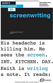 Basics Film-Making 02: Screenwriting - Edgar-Hunt, Robert