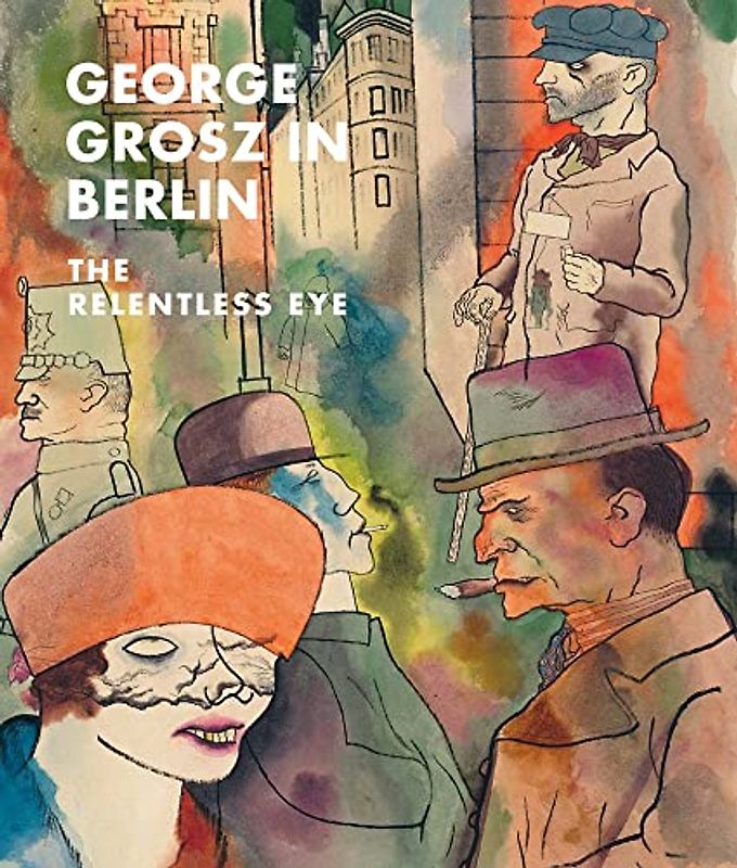 George Grosz in Berlin