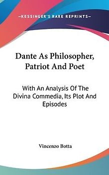 Dante As Philosopher, Patriot And Poet
