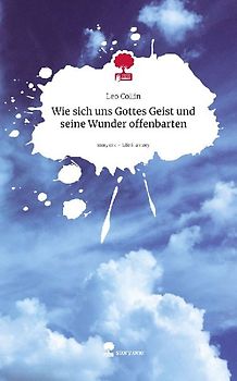 Wie sich uns Gottes Geist und seine Wunder offenbarten. Life is a Story - story.one