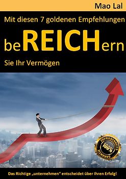 Mit diesen 7 goldenen Empfehlungen beREICHern Sie Ihr Vermögen