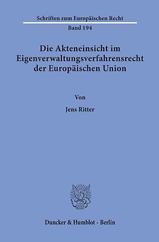 Die Akteneinsicht im Eigenverwaltungsverfahrensrecht der Europäischen Union.