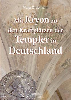 Mit KRYON zu den Kraftplätzen der Templer in Deutschland