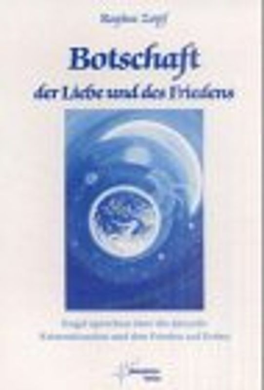 Botschaft der Liebe und des Friedens. Engel sprechen über die aktuelle Krisensituation und den Frieden auf Erden