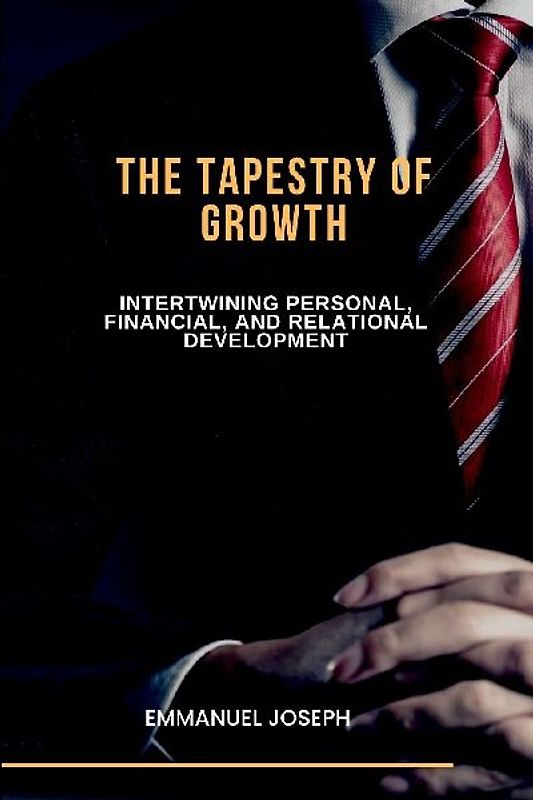The Tapestry of Growth, Intertwining Personal, Financial, and Relational Development