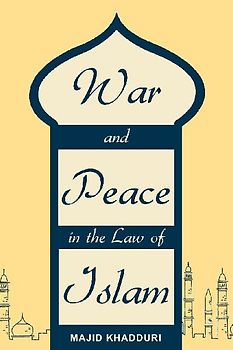 War and Peace in the Law of Islam