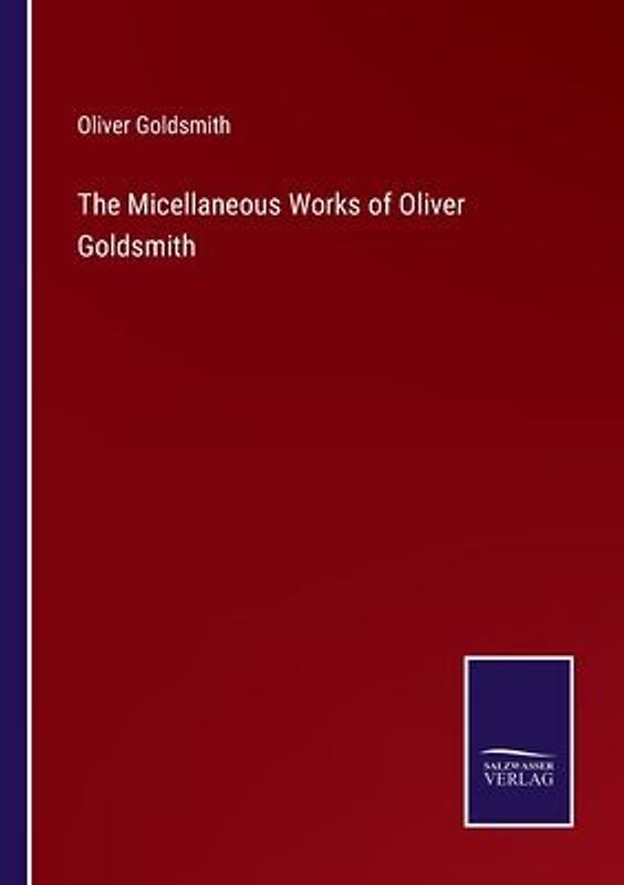 The Micellaneous Works of Oliver Goldsmith