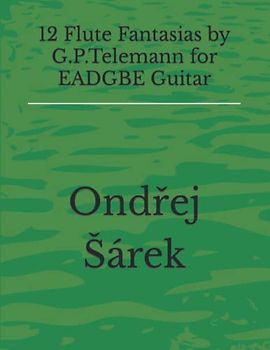 12 Flute Fantasias by G.P.Telemann for EADGBE Guitar
