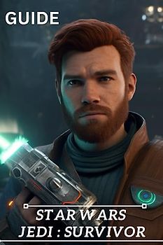 Star Wars Jedi Survivor Guide: Step By Step To Become a Pro Player!