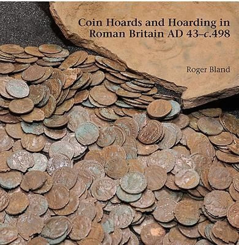Coin Hoards and Hoarding in Roman Britain Ad 43 - C498