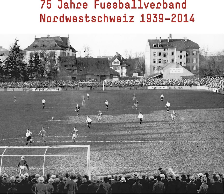 75 Jahre Fussballverband Nordwestschweiz 1939-2014