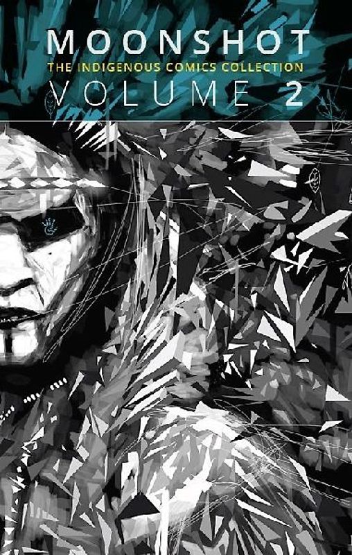 Moonshot: The Indigenous Comics Collection (Volume 2) (Moonshot: The Indigenous Comics Collection, 2)
