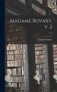 Madame Bovary, V. 2; v .4