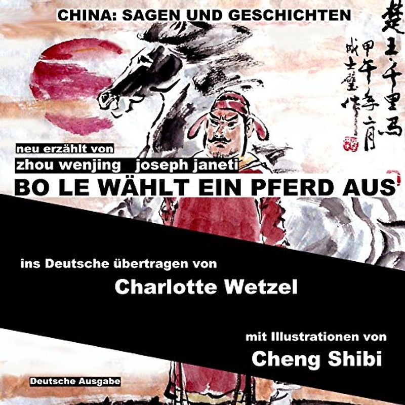 China: Sagen Und Geschichten - BO LE WÄHLT EIN PFERD AUS: Deutsche Ausgabe - wenjing, zhou
