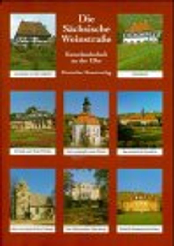 Die Sächsische Weinstrasse. Kunstlandschaft an der Elbe