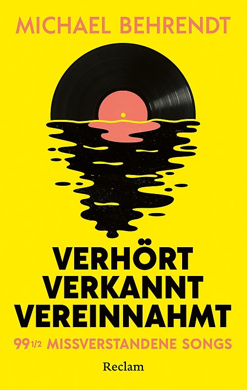 Verhört, verkannt, vereinnahmt. 99 ½ missverstandene Songs