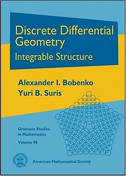 Discrete Differential Geometry: Integrable Structure (Graduate Studies in Mathematics, 98, Band 98)
