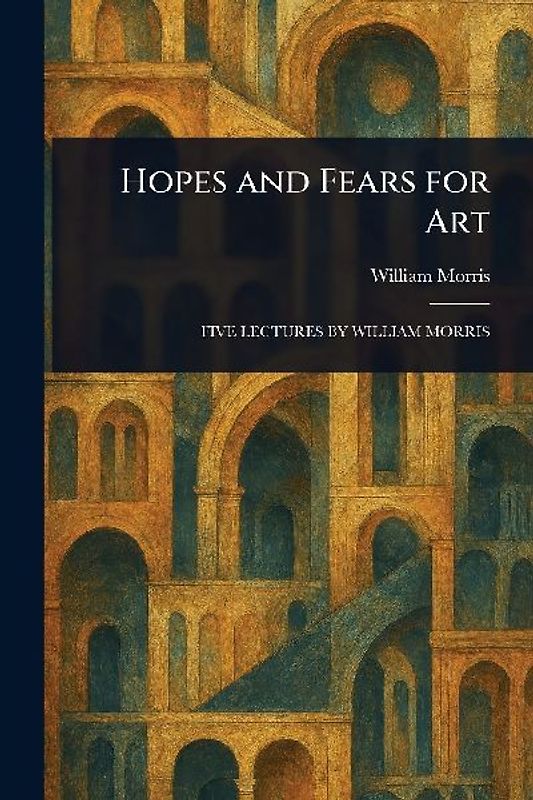 Hopes and Fears for Art