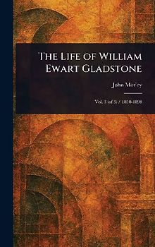 The Life of William Ewart Gladstone
