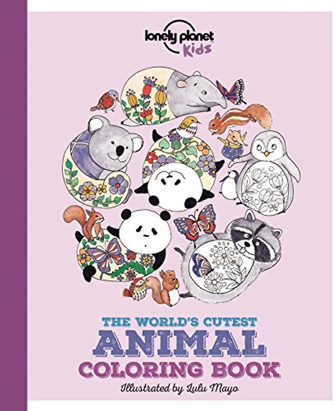 Lonely Planet Kids The World's Cutest Animal Colouring Book