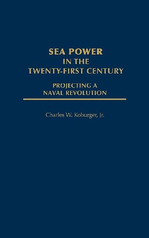 Sea Power in the Twenty-First Century