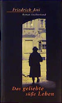 Das geliebte süsse Leben. Roman