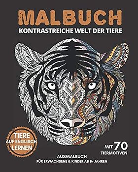 "Kontrastreiche Welt der Tiere" MALBUCH | Ausmalbuch für Erwachsene & Kinder ab 8+ Jahren | mit 70 Tiermotiven: Ausmalblock, Ausmalbuch mit ... Tiernamen in englischer Sprache lernen