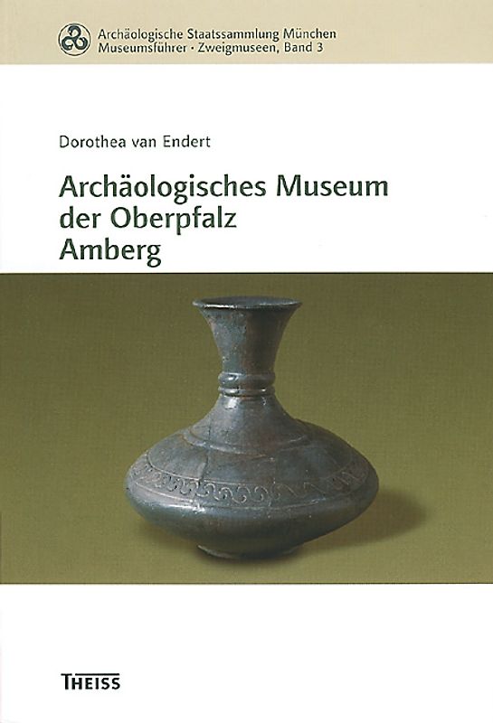 Archäologische Staatssammlung München, Museumsführer - Zweigmuseen: Archäologisches Museum der Oberpfalz Amberg