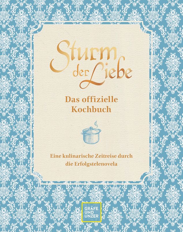 Das offizielle Sturm der Liebe-Kochbuch