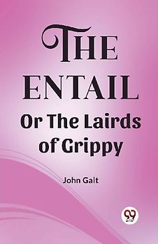 The Entail Or The Lairds of Grippy