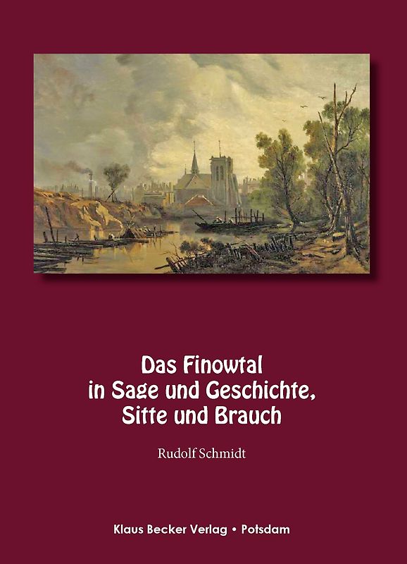 Das Finowtal in Sage und Geschichte, Sitte und Brauch.