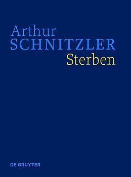 Arthur Schnitzler: Werke in historisch-kritischen Ausgaben / Sterben