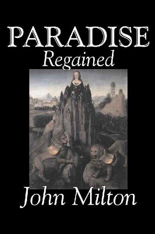 Paradise Regained by John Milton, Poetry, Classics, Literary Collections