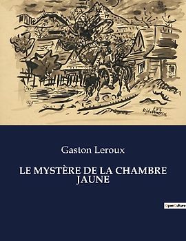 LE MYSTÈRE DE LA CHAMBRE JAUNE