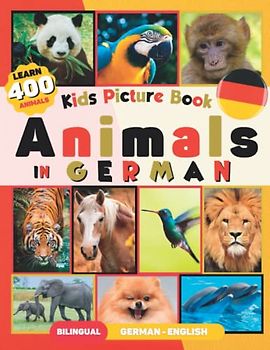 Learn 400 Animals in German: Bilingual German-English Picture Book for Kids (with 50 Fun Facts)