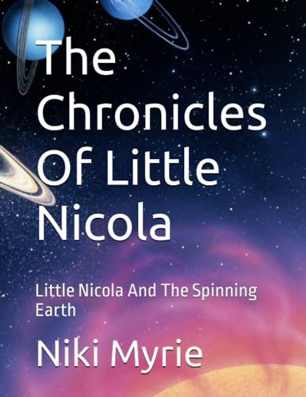 The Chronicles Of Little Nicola: Little Nicola And The Spinning Earth