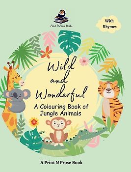 Wild and Wonderful - A Colouring Book of Jungle Animals - Coloring Activity Book for 6 to 8 Years Old Creative Kids