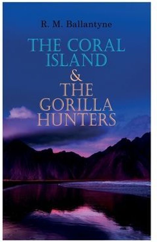 The Coral Island & the Gorilla Hunters