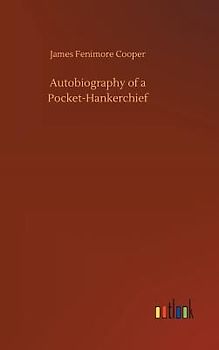 Autobiography of a Pocket-Hankerchief
