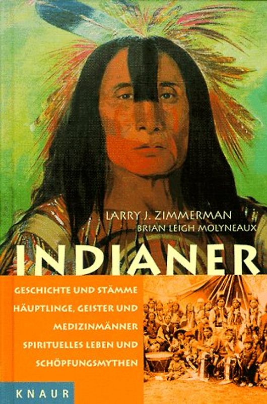 Indianer. Geschichte und Stämme. Häuptlinge, Geister und Medizinmänner. Spirituelles Leben und Schöpfungsmythen