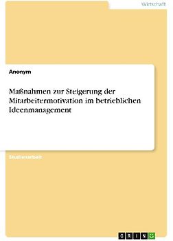 Maßnahmen zur Steigerung der Mitarbeitermotivation im betrieblichen Ideenmanagement