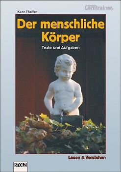 Der menschliche Körper. Lernwerkstatt mit Texten und Aufgaben