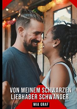 Von meinem schwarzen Liebhaber schwanger