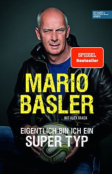 Mario Basler – Eigentlich bin ich ein super Typ